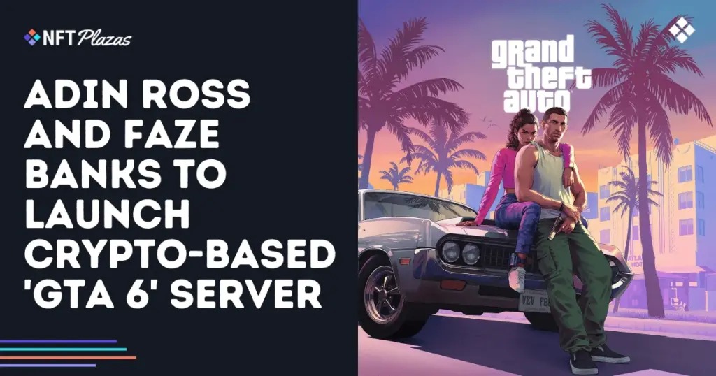 adin-ross-and-faze-banks-to-launch-crypto-based-gta-server-social.webp.webp