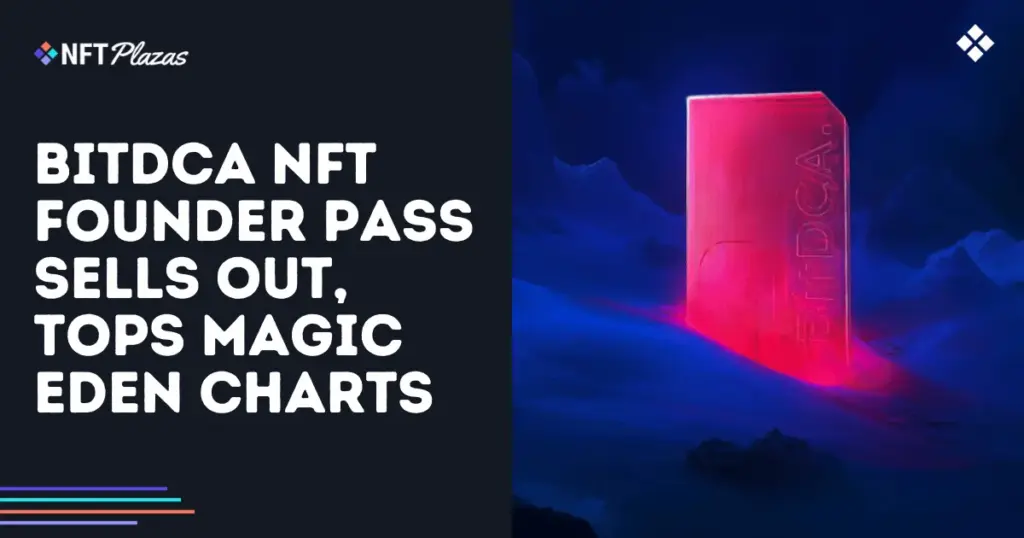 bitdca-nft-founders-pass-sells-out-tops-magic-eden-charts-social.webp.webp