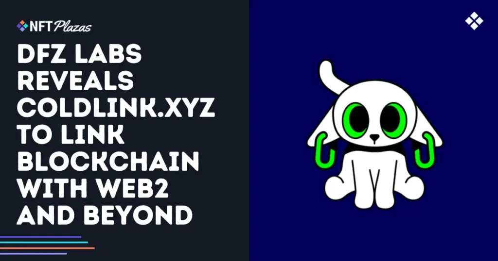 dfz-labs-reveals-coldlink-xyz-to-link-blockchain-with-web2-and-beyond-social.webp.webp