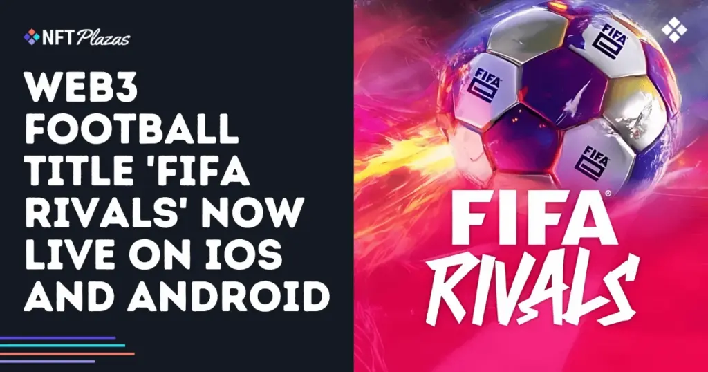 web3-football-title-fifa-rivals-now-live-on-ios-and-android-social.webp.webp